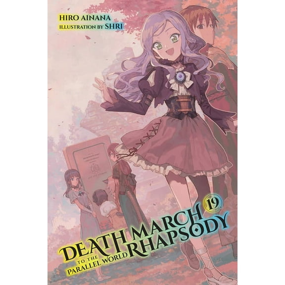 Death March to the Parallel World Rhapso Death March to the Parallel World Rhapsody, Vol. 19 (Light Novel): Volume 19, Book 19, (Paperback)