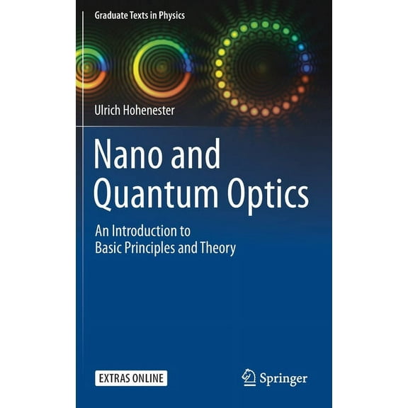 Graduate Texts in Physics Nano and Quantum Optics: An Introduction to Basic Principles and Theory, (Hardcover)
