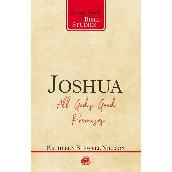 Living Word Bible Studies: Joshua: All God's Good Promises (Paperback)