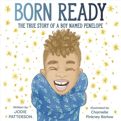 Born Ready : The True Story of a Boy Named Penelope (Hardcover)