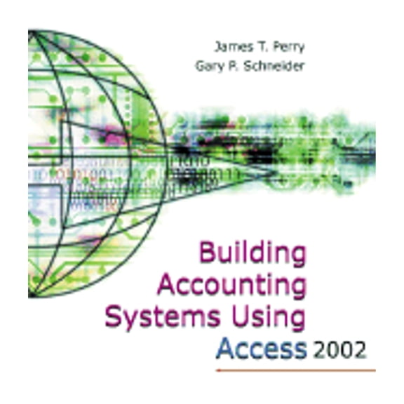 Building Accounting Systems Using Access 2002 (Paperback) by James T Perry, Gary P Schneider
