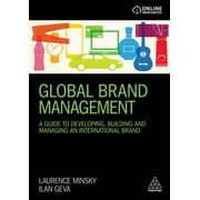 Global Brand Management: A Guide to Developing, Building & Managing an International Brand (Paperback)