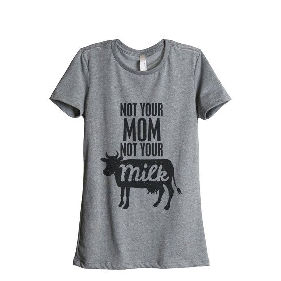 Thread Tank Not Your Mom Not Your Milk Women's Relaxed Crewneck T-Shirt Tee Heather Grey Small