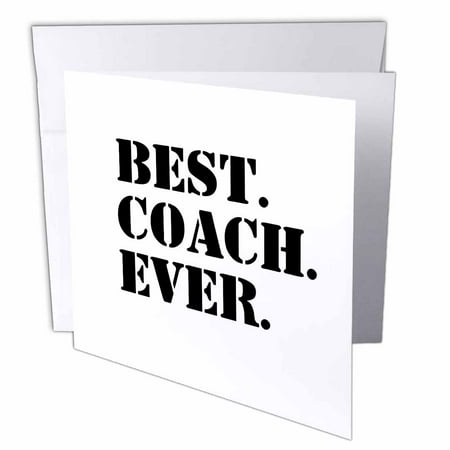 3dRose Best Coach Ever - Gifts for Sports Coaches - Life Coaches - or other types of coaches - black text, Greeting Cards, 6 x 6 inches, set of