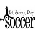 thumbnail image 1 of Eat, Sleep, Soccer Game Sports Score Winner Loser Player Winner Touch Down Win Referee Holiday Gift Decorating Ideas Girl Boy Bedroom Wall Decal Sticker - Size: 22 Inch x 22 Inch, 1 of 3