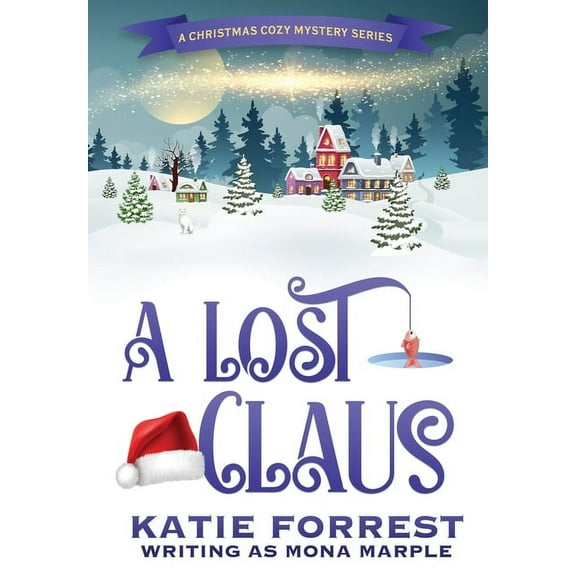 A Christmas Mystery A Lost Claus: A Christmas Mystery Series Book 3, Book 3, (Hardcover)