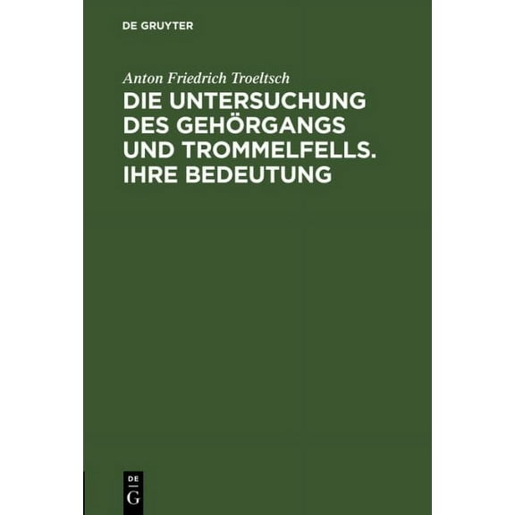 Die Untersuchung des Gehörgangs und Trommelfells. Ihre Bedeutung (Hardcover)