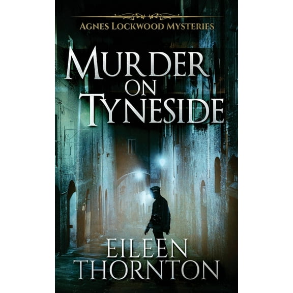 Agnes Lockwood Mysteries Murder on Tyneside, Book 1, (Paperback)