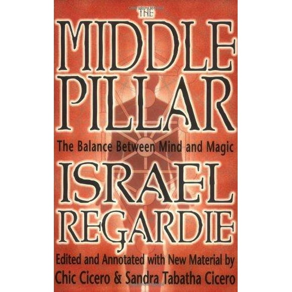 Middle Pillar: The Balance Between Mind and Magic: formerly The Middle Pillar