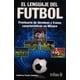 thumbnail image 1 of EL LENGUAJE DEL FUTBOL.: PRONTUARIO DE TERMINOS Y FRASES CARACTERISTICAS EN MEXICO. TRILLAS GUILLERMO TORALES CABALLERO, 1 of 2
