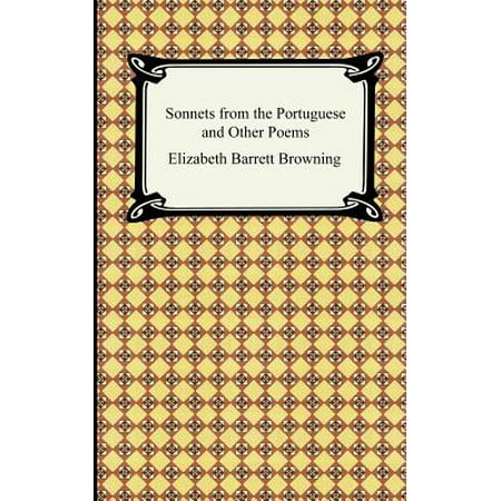 Sonnets from the Portuguese and Other Poems (Elizabeth Barrett Browning Best Poems)