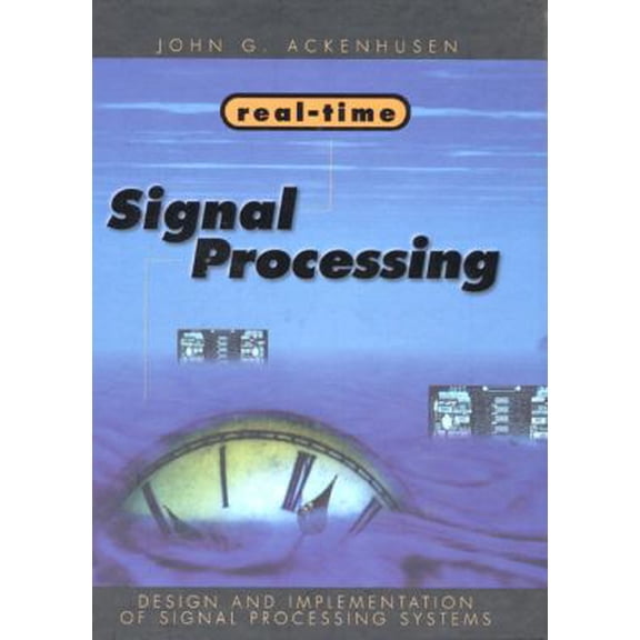 Pre-Owned Real-Time Signal Processing: Design and Implemen- Tation of Signal Processing Systems (Hardcover) 0136317715 9780136317715