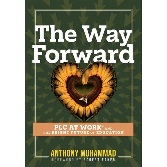 The Way Forward: PLC at Work(r) and the Bright Future of Education (Tips and Tools to Address the Past, Present, and Fut, (Paperback)