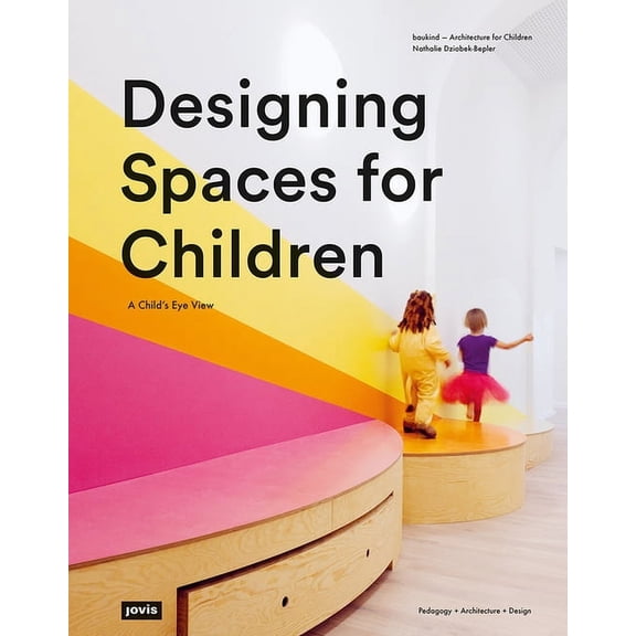 Designing Spaces for Children: A Child's Eye View, (Paperback)