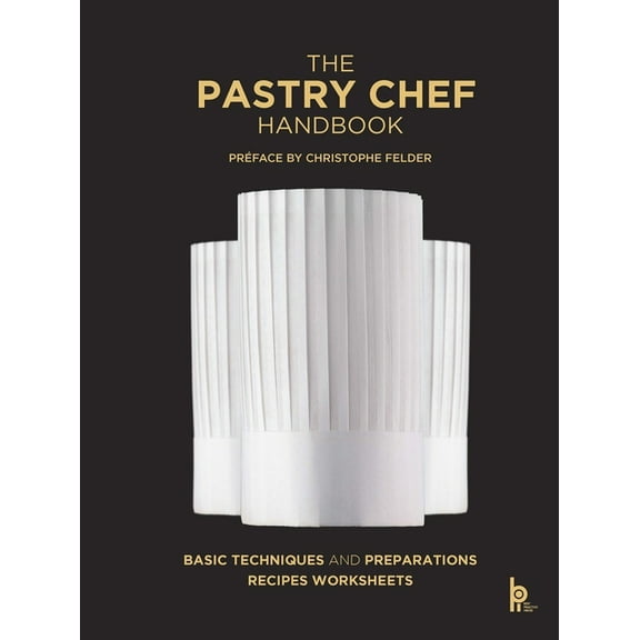 The Pastry Chef Handbook (Revised Edition): La Patisserie de Référence, (Hardcover)