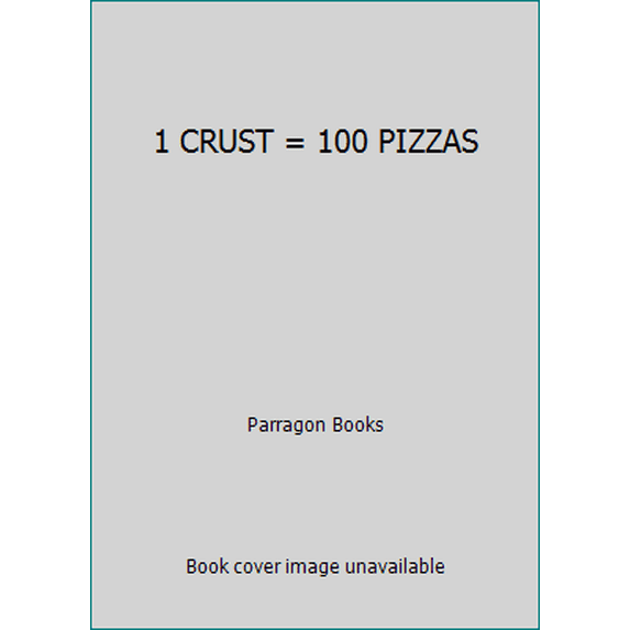 Pre-Owned 1 CRUST = 100 PIZZAS (Hardcover) 1445433206 9781445433202
