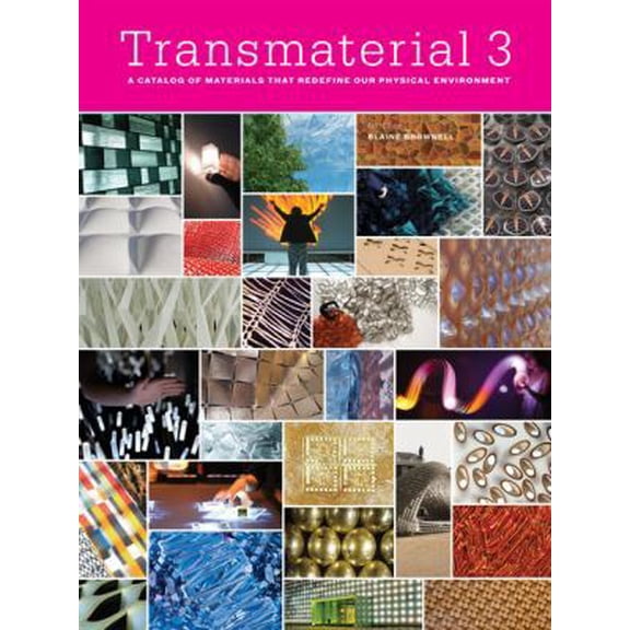 Pre-Owned Transmaterial 3: A Catalog of Materials that Redfine our Physical Environment (Paperback) 1568988931 9781568988931