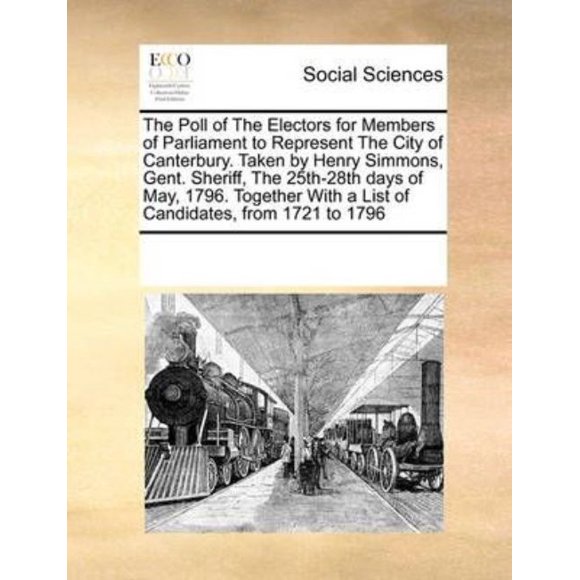 Le Sondage des Électeurs pour les Membres du Parlement pour Représenter la Ville de Canterbury. Prise par Henry Simmons, Gent. Sh
