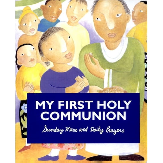 Pre-Owned My First Holy Communion: Sunday Mass and Daily Prayers (Hardcover) 1568542526 9781568542522