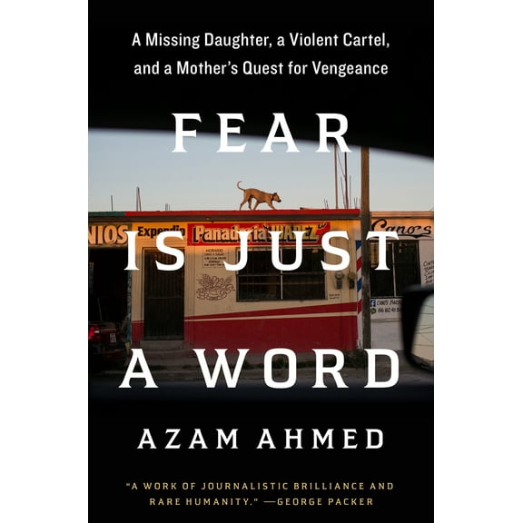 Pre-Owned Fear Is Just a Word: A Missing Daughter, a Violent Cartel, and a Mother's Quest for Vengeance (Hardcover) 0593448413 9780593448410
