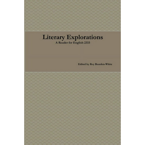 Literary Explorations: A Reader for English 2333 (Paperback)