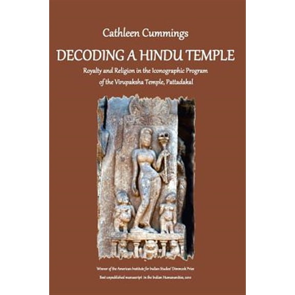 Pre-Owned Decoding a Hindu Temple: Royalty and Religion in the Iconographic Program of the Virupaksha Temple, Pattadakal, (Paperback)