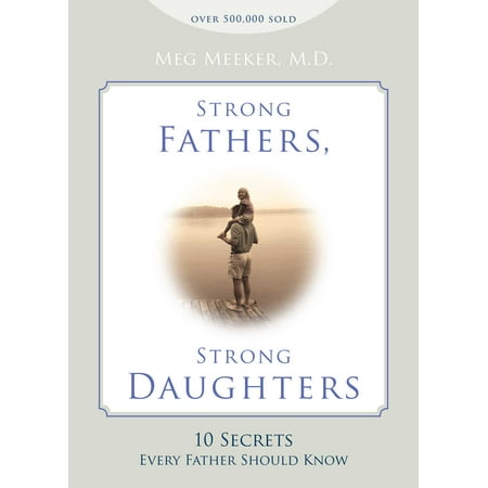 Strong Fathers, Strong Daughters : 10 Secrets Every Father Should (Best Father Poems From Daughter)