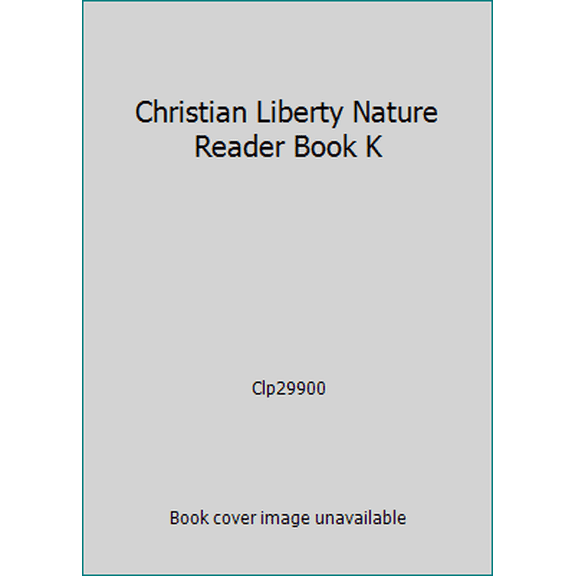 Pre-Owned Christian Liberty Nature Reader Book K (Paperback) 1932971130 9781932971132