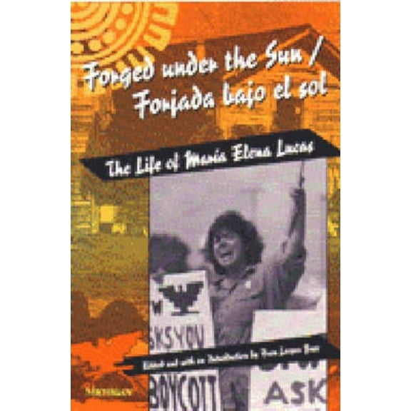 Women & Culture Forged Under the Sun/Forjada Bajo El Sol: The Life of Maria Elena Lucas, (Paperback)