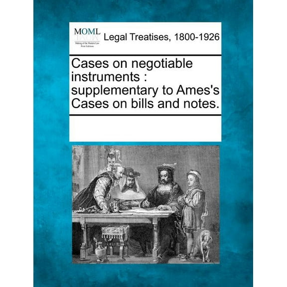 Cases on Negotiable Instruments: Supplementary to Ames's Cases on Bills and Notes., (Paperback)