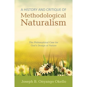 A History and Critique of Methodological Naturalism (Paperback)