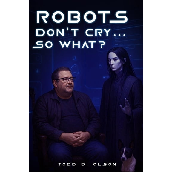 Robots Don't Cry ... So What?, (Paperback)