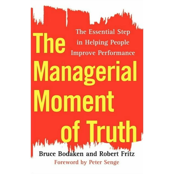 The Managerial Moment of Truth: The Essential Step in Helping People Improve Performance, (Paperback)