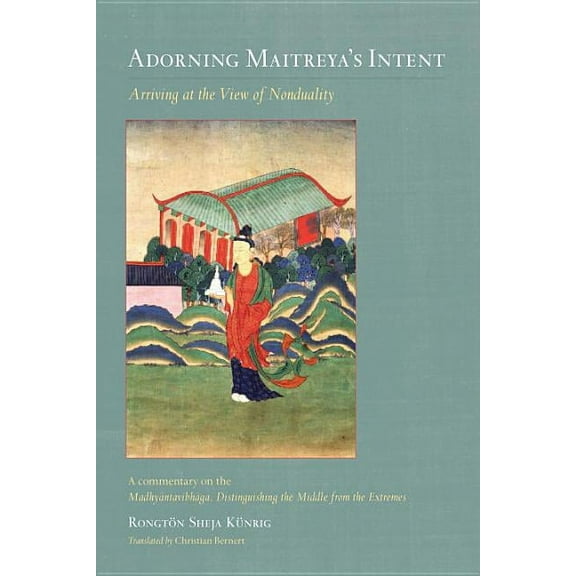 Adorning Maitreya's Intent : Arriving at the View of Nonduality (Paperback)