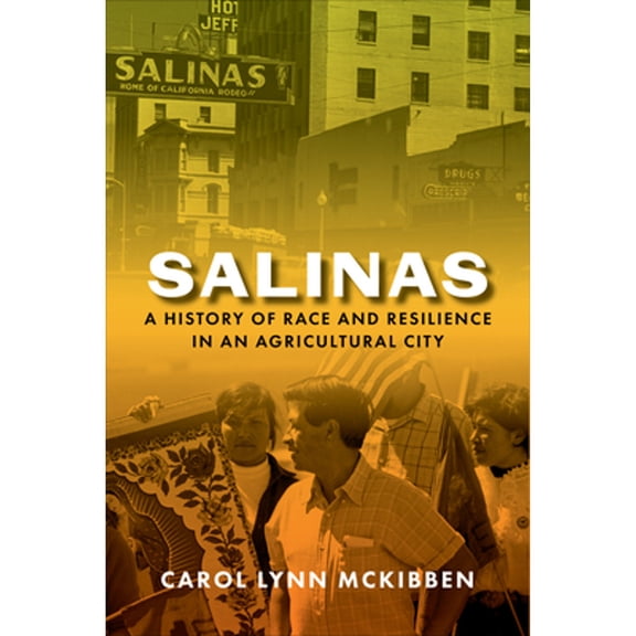 Salinas: A History of Race and Resilience in an Agricultural City (Hardcover)