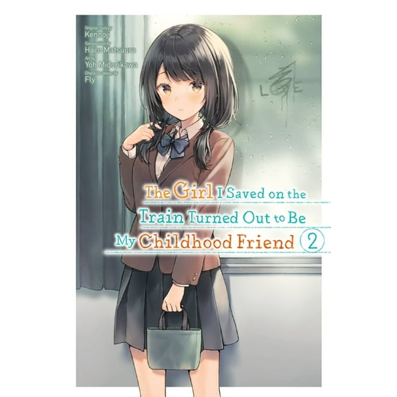 The Girl I Saved on the Train Turned Out The Girl I Saved on the Train Turned Out to Be My Childhood Friend, Vol. 2 (Manga): Volume 2, Book 2, (Paperback)