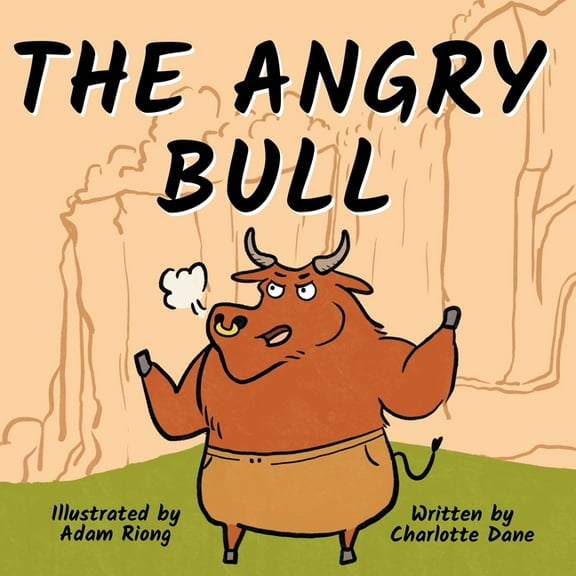 The Angry Bull: A Children's Book About Managing Emotions, Staying in Control, and Calmly Overcoming Obstacles, (Paperback)