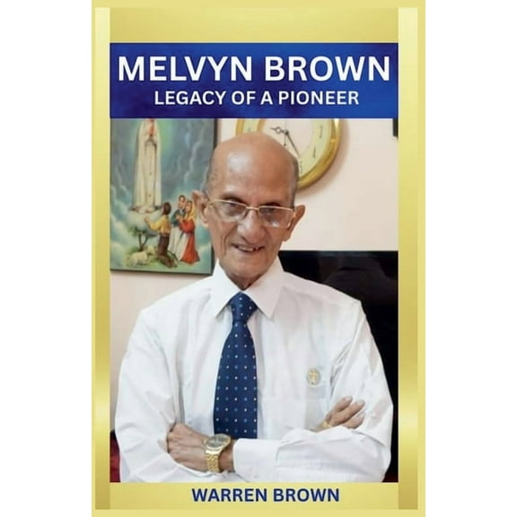MELVYN BROWN Legacy of a Pioneer, (Paperback)
