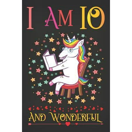 I Am 10 and Wonderful: Funny Unicorn Activity Journal Notebook, a Happy Birthday 10 Years Old Gift Composition Sketchbook for Teen Girls, Dia