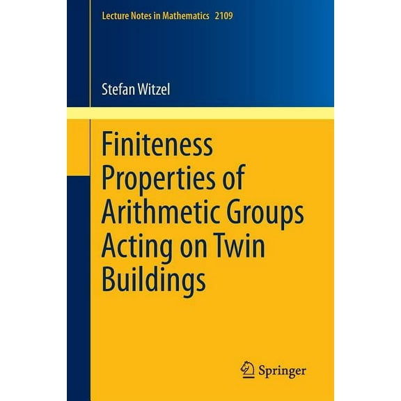 Lecture Notes in Mathematics Finiteness Properties of Arithmetic Groups Acting on Twin Buildings, Book 2109, (Paperback)