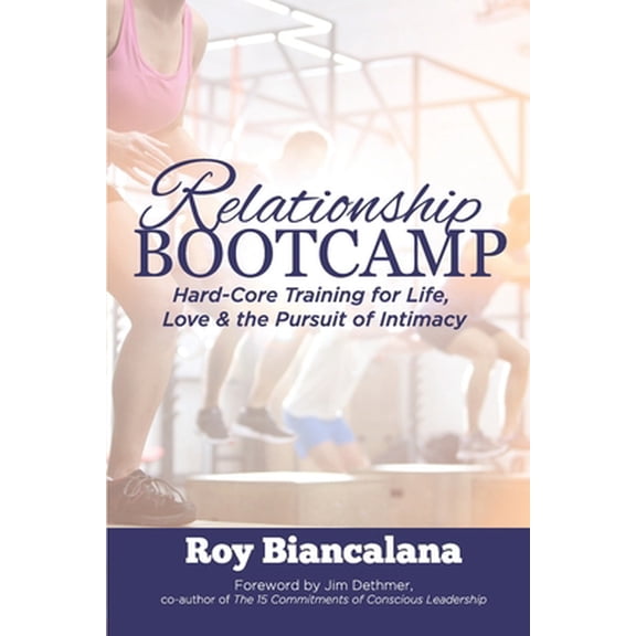 Pre-Owned Relationship Bootcamp: Hard-Core Training for Life, Love & the Pursuit of Intimacy (Paperback) 1733301402 9781733301404