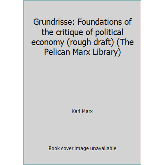 Pre-Owned Grundrisse: Foundations of the critique of political economy (rough draft) (The Pelican Marx Library) (Paperback) 0140216677 9780140216677