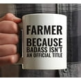 thumbnail image 3 of CTDream 11oz. Coffee Mug Gag , Farmer Because Badass Isn't an Official Title, 1-Pack, Funny Witty Coffee Cup Birthday Christmas Present Ideas, 3 of 7