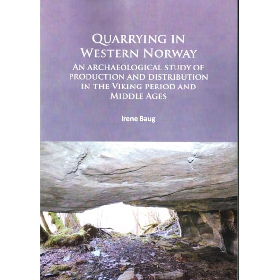 Quarrying in Western Norway: An Archaeological Study of Production and Distribution in the Viking Period and Middle Ages (Paperback)