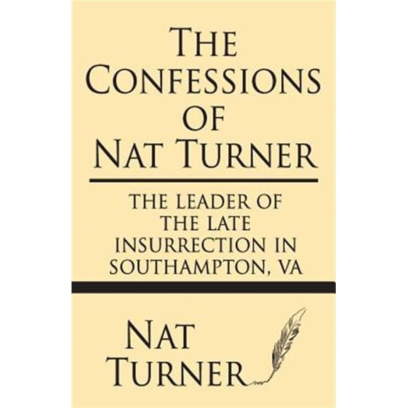 Pre-Owned The Confessions of Nat Turner: The leader of the late insurrection in Southampton, VA Paperback