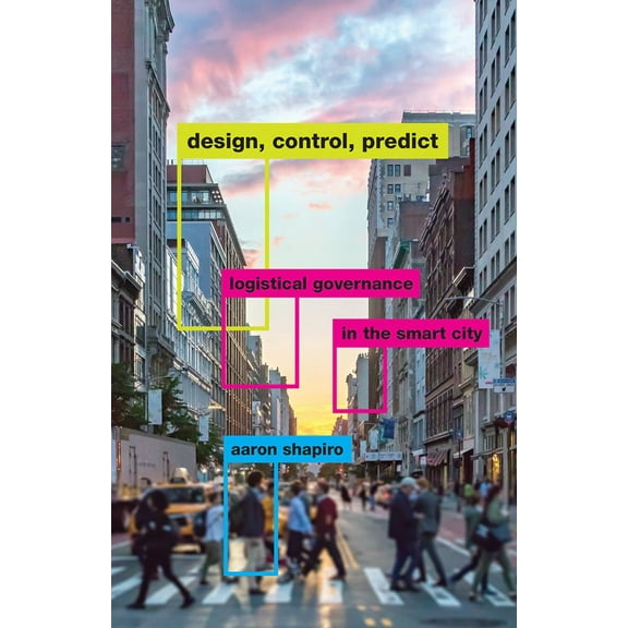 Design, Control, Predict : Logistical Governance in the Smart City (Paperback)