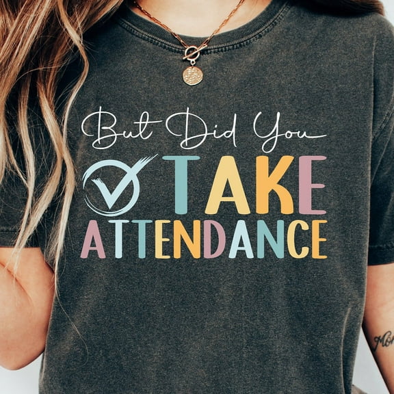 Sam Soft But Did You Take Attendance Tshirt, Back To School Outfit, Teacher Tshirt, First Day Of School, School Staff Gift, School Secretary Tee