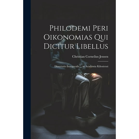 Philodemi Peri Oikonomias Qui Dicitur Libellus: Dissertatio Inauguralis ... in Academia Kiloniensi (Paperback)