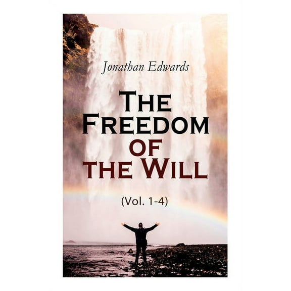 The Freedom of the Will (Vol. 1-4), (Paperback)