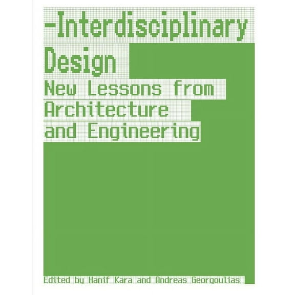 Interdisciplinary Design: New Lessons from Architecture and Engineering (Hardcover)